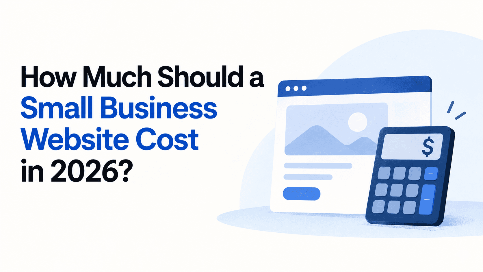 How Much Should a Small Business Website Cost in 2026?